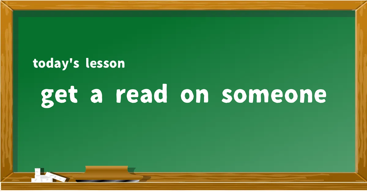 「get a read on someone」の意味と使い方を解説