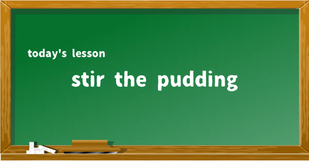 「stir the pudding」の意味と使い方を解説