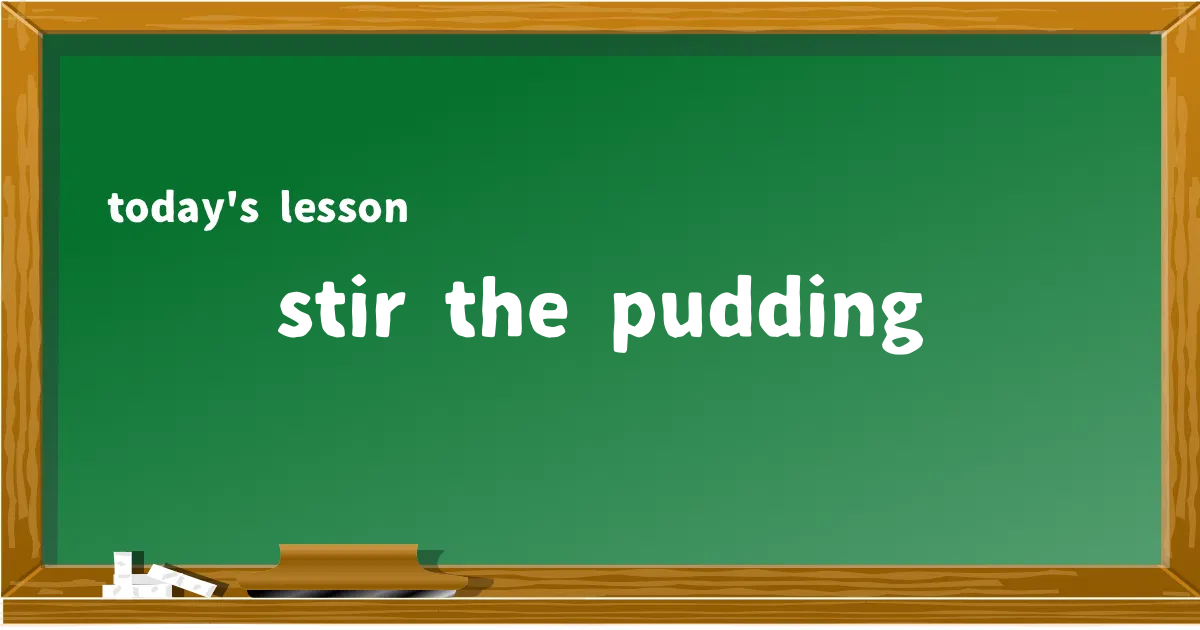 「stir the pudding」の意味と使い方を解説