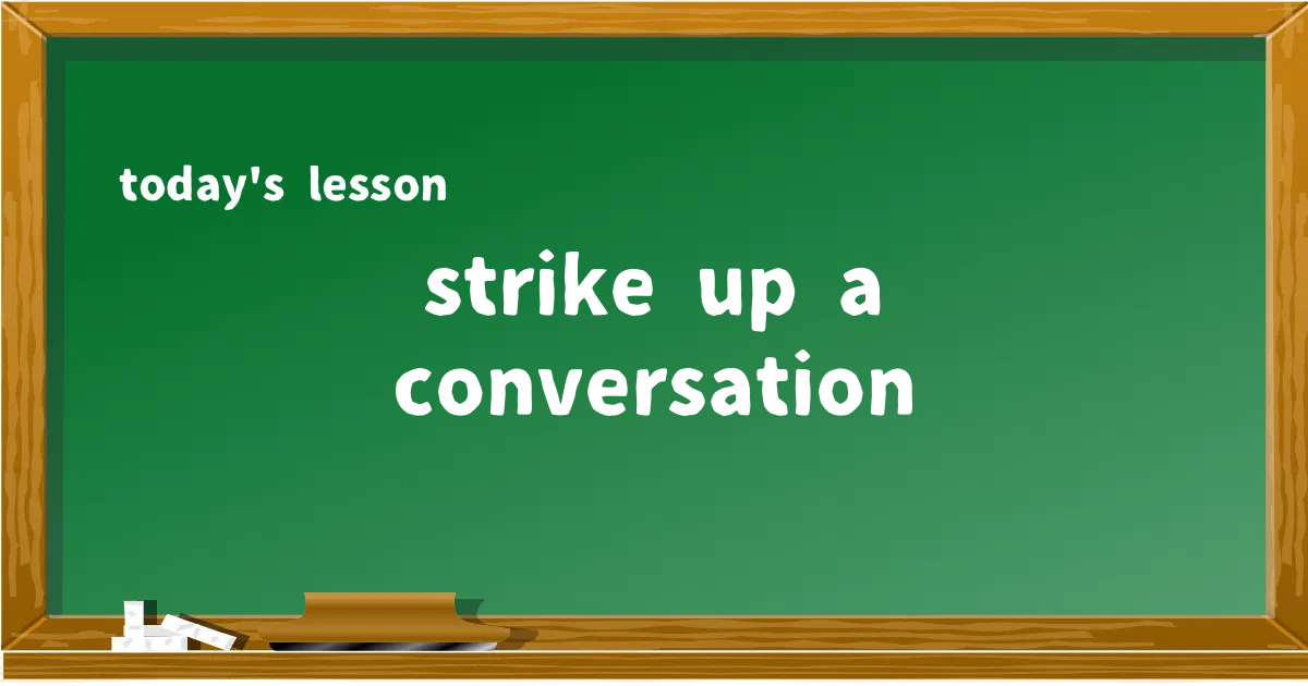 「strike up a conversation」の意味と使い方を解説
