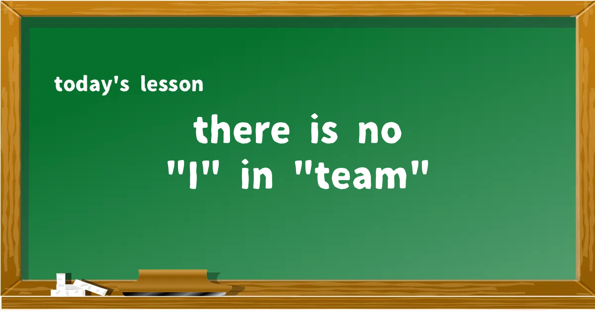 「there is no "I" in "team"」の意味と使い方を解説