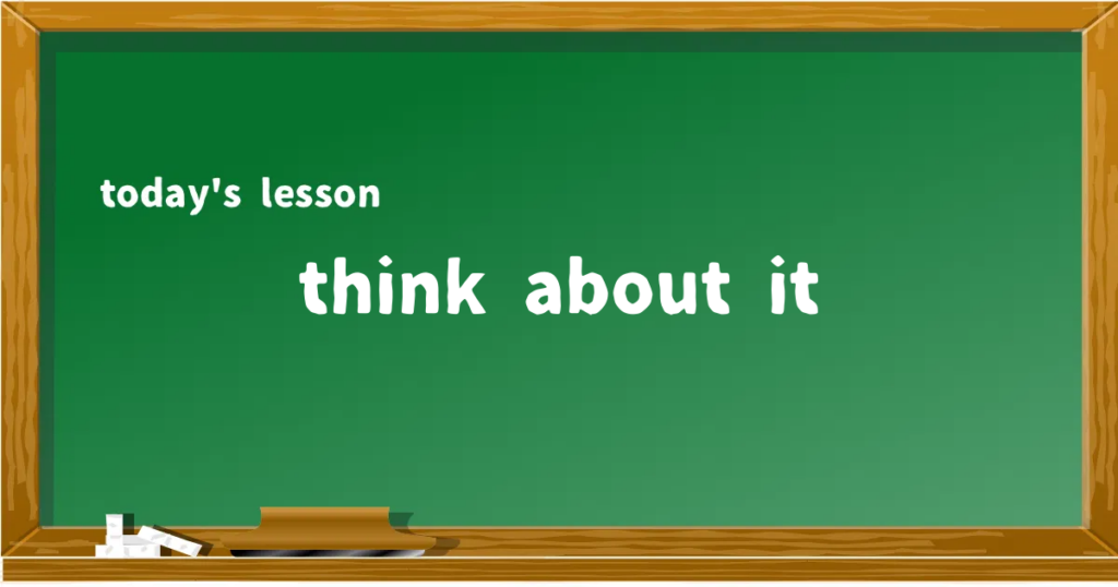 「think about it」の意味と使い方を解説