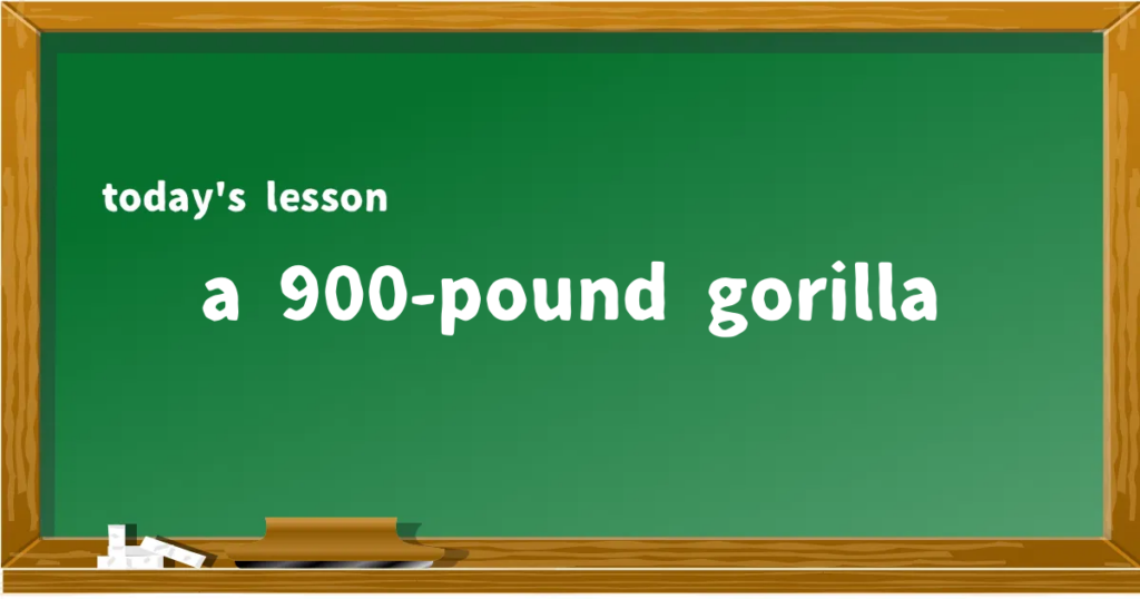「a 900-pound gorilla」の意味と使い方を解説