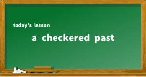 「a checkered past」の意味と使い方を解説