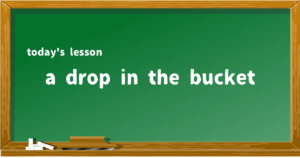 「a drop in the bucket」の意味と使い方を解説