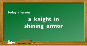 「a knight in shining armor」の意味と使い方を解説