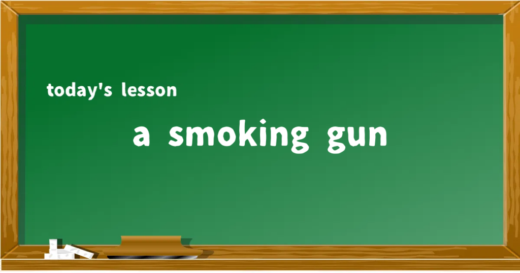 「a smoking gun」の意味と使い方を解説