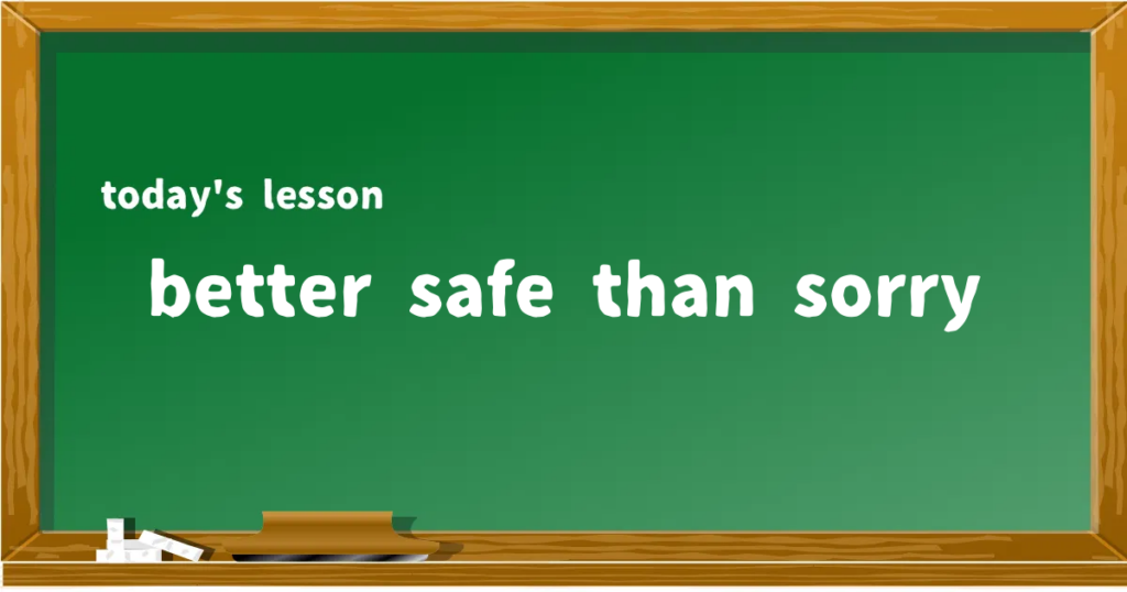 「better safe than sorry」の意味と使い方を解説