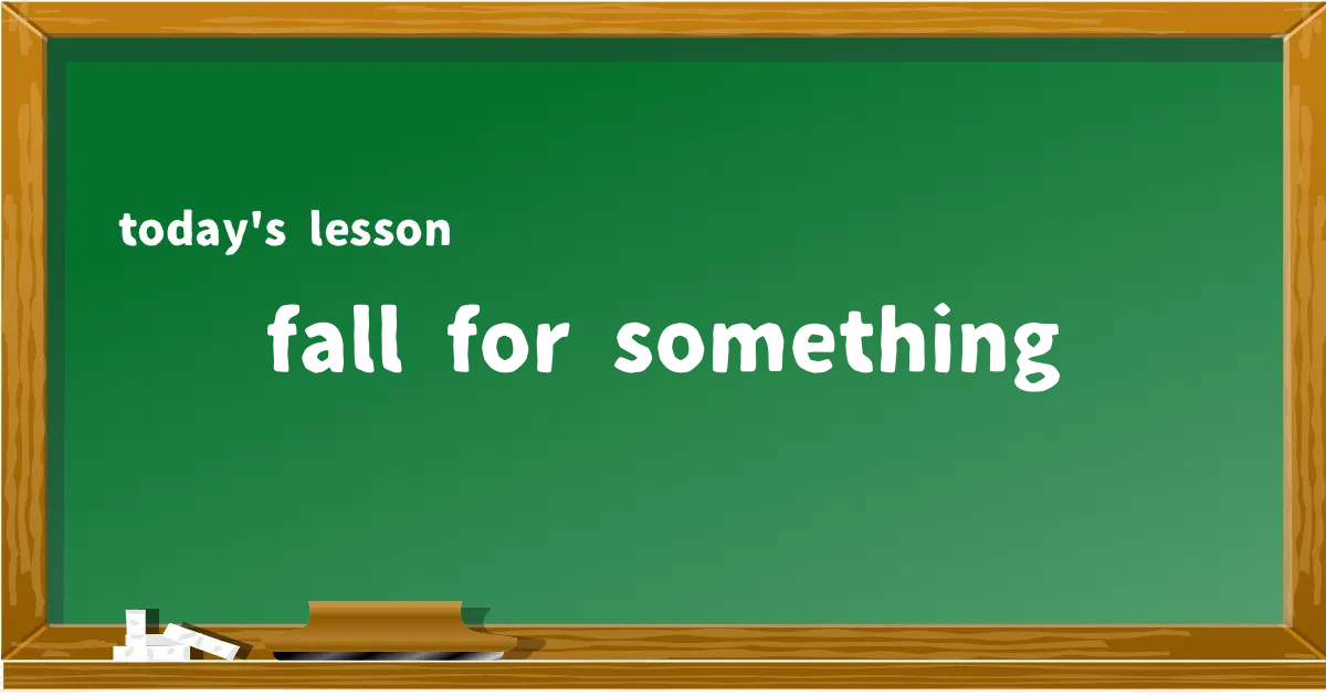 「fall for something」の意味と使い方を解説