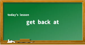 「get back at」の意味と使い方を解説