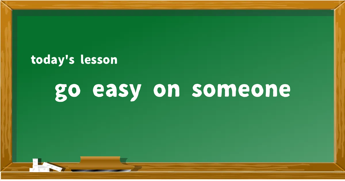 「go easy on someone」の意味と使い方を解説