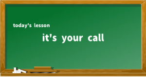 「it's your call」の意味と使い方を解説