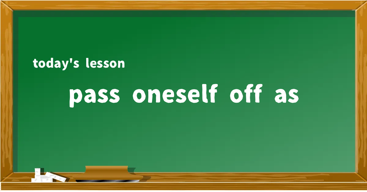 「pass oneself off as」の意味と使い方を解説