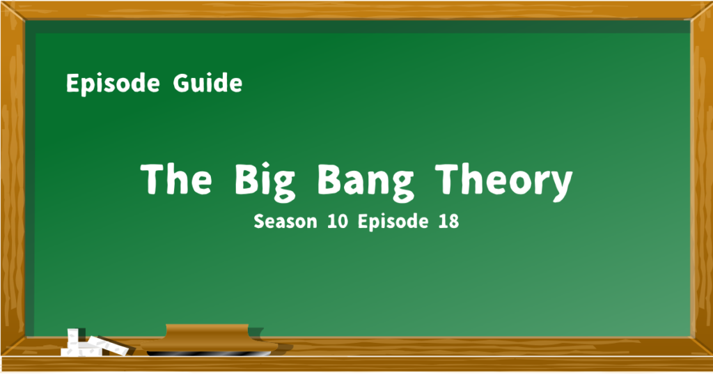 『The Big Bang Theory』シーズン10 エピソードまとめ