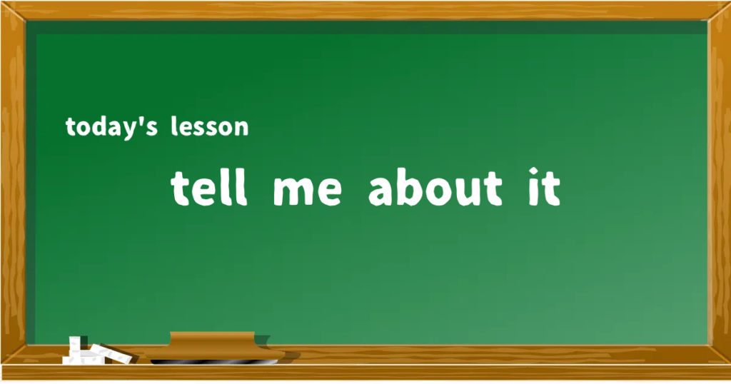 「tell me about it」の意味と使い方を解説