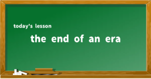 「the end of an era」の意味と使い方を解説