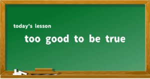 「too good to be true」の意味と使い方を解説