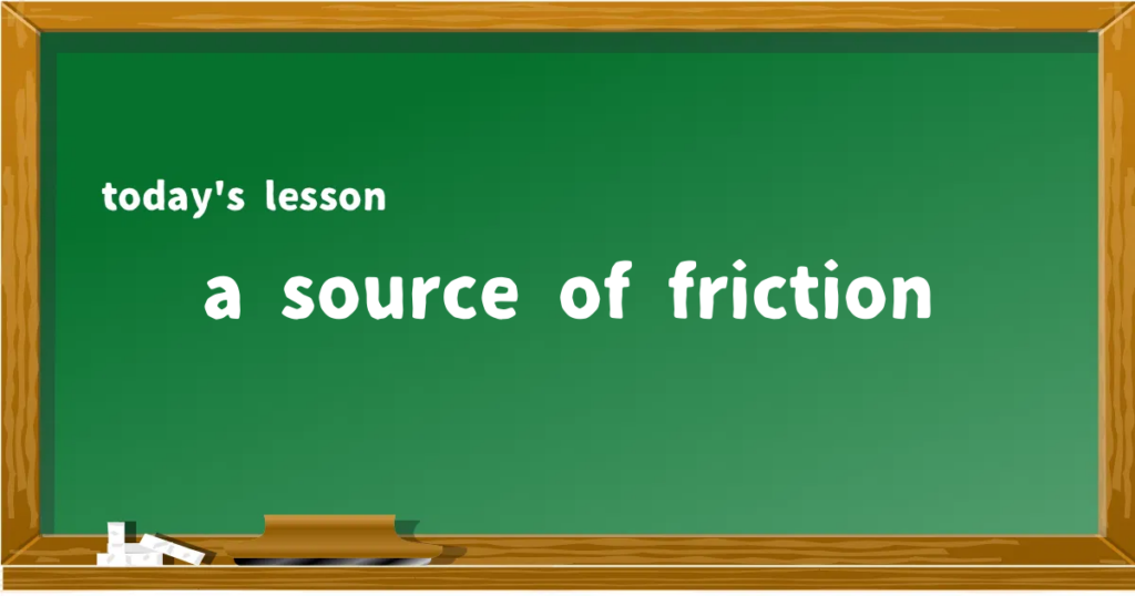 「a source of friction」の意味と使い方を解説