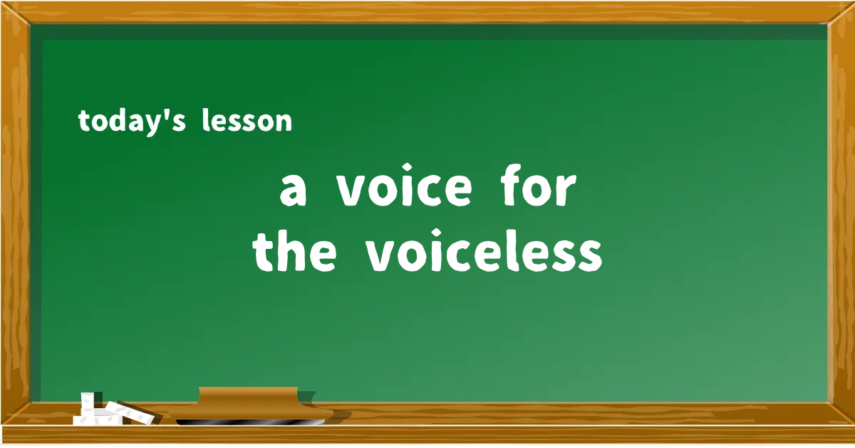 「a voice for the voiceless」の意味と使い方を解説