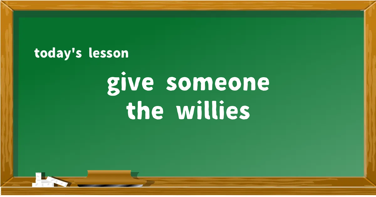 「give someone the willies」の意味と使い方を解説