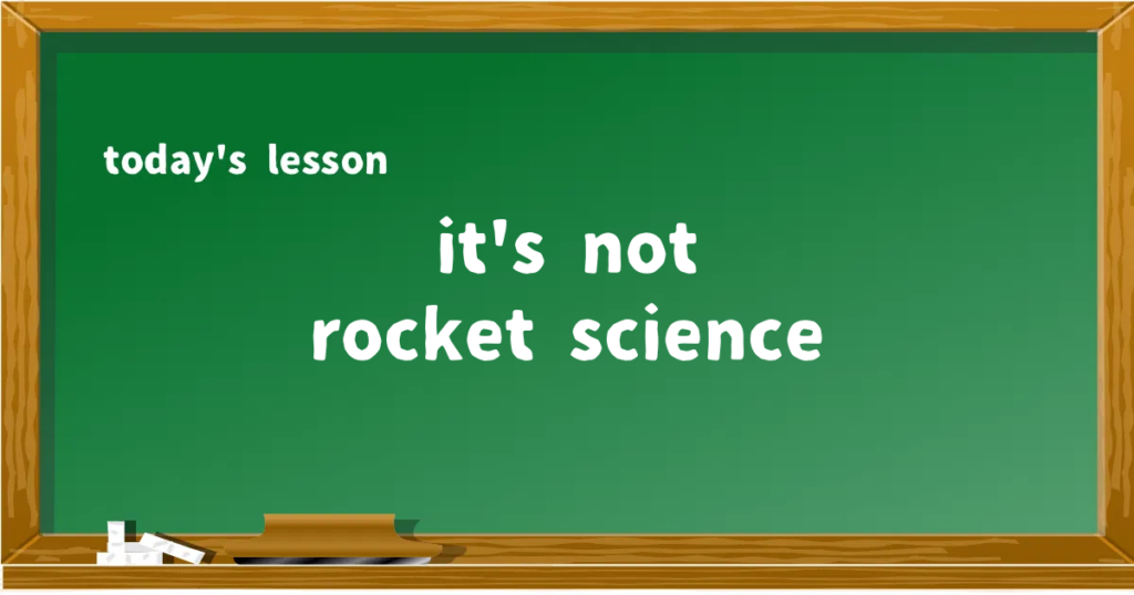 「it's not rocket science」の意味と使い方を解説
