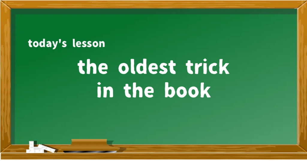 「the oldest trick in the book」の意味と使い方を解説