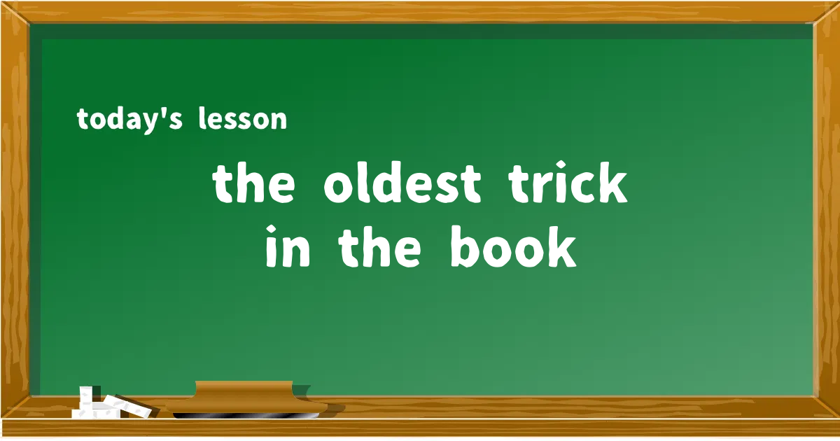 「the oldest trick in the book」の意味と使い方を解説