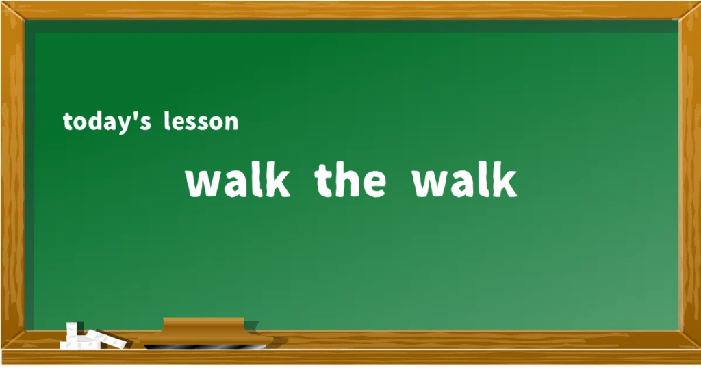 「walk the walk」の意味と使い方を解説